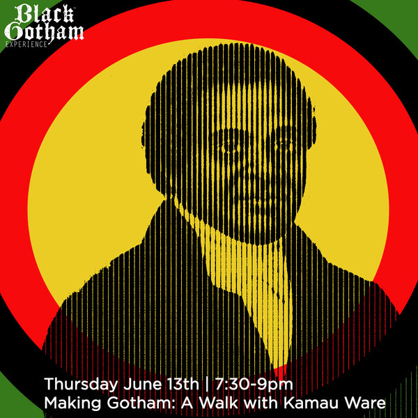 Making Gotham: A Walk with Kamau Ware